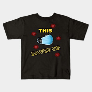 This mask Saved Us Kids T-Shirt